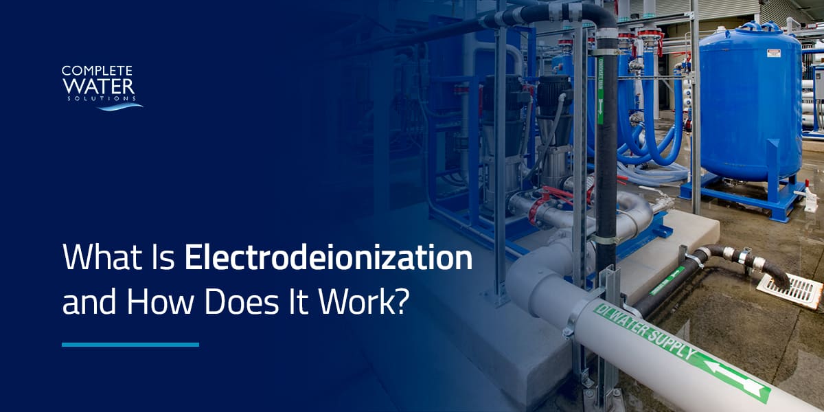 What Is Electrodeionization and How Does It Work, complete water solutions, what is edi and how does it work