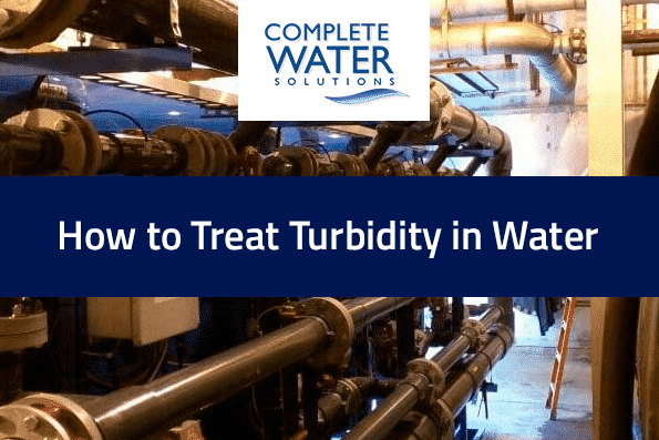 how to treat turbidity in water, complete water solutions, turbidity and health hazards